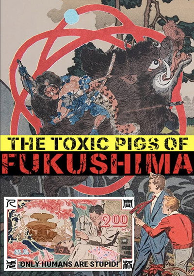 Póster de The Toxic Pigs of Fukushima