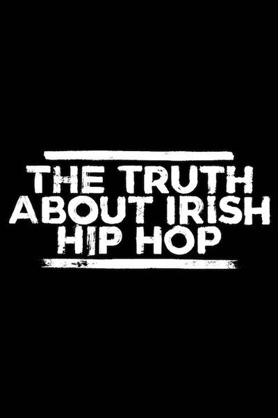 Póster de The Truth About Irish Hip Hop
