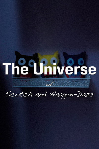 Póster de The Universe of Scotch and Haagen-Dazs