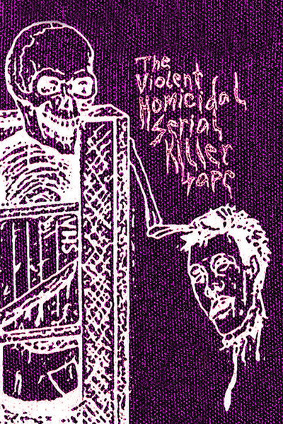 Póster de The Violent Homicidal Serial Killer Tape