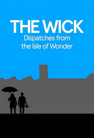 Póster de The Wick: Dispatches from the Isle of Wonder