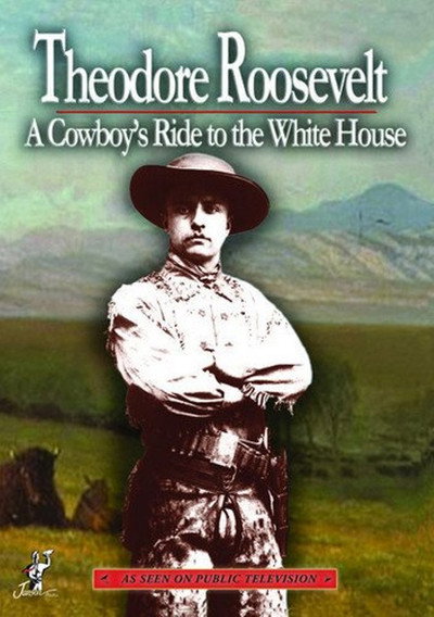 Póster de Theodore Roosevelt: A Cowboy's Ride to the White House