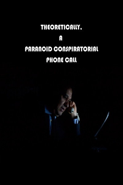 Póster de Theoretically, a Paranoid Conspiratorial Phone Call