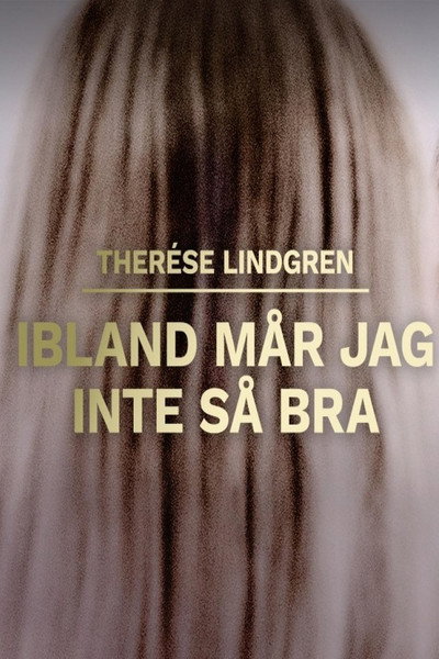 Póster de Therese Lindgren: Ibland mår jag inte så bra