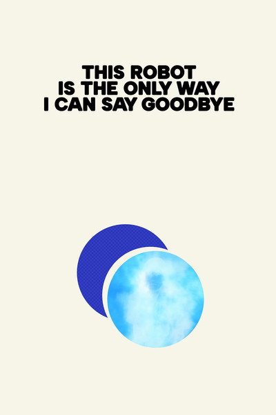Póster de This Robot Is the Only Way I Can Say Goodbye