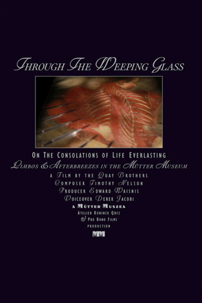 Póster de Through the Weeping Glass: On the Consolations of Life Everlasting (Limbos & Afterbreezes in the Mütter Museum)