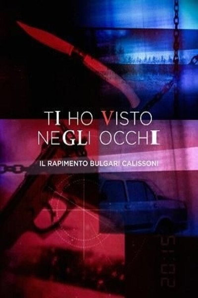 Póster de Ti ho visto negli occhi - Il rapimento Bulgari Calissoni