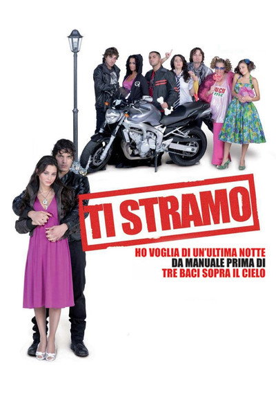 Póster de Ti stramo: Ho voglia di un'ultima notte da manuale prima di tre baci sopra il cielo