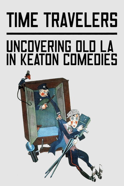 Póster de Time Travelers: Uncovering Old LA in Keaton Comedies