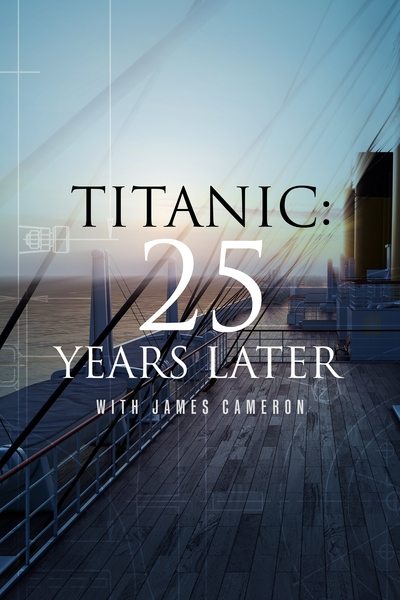 Póster de Titanic: 25 Years Later with James Cameron