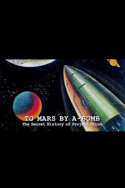 Póster de To Mars by A-Bomb: The Secret History of Project Orion