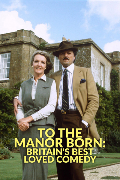 Póster de To the Manor Born: Britain's Best Loved Comedy