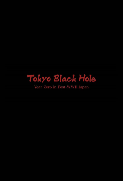 Póster de Tokyo Black Hole: Year Zero in Post-WWII Japan