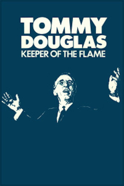 Póster de Tommy Douglas: Keeper of the Flame