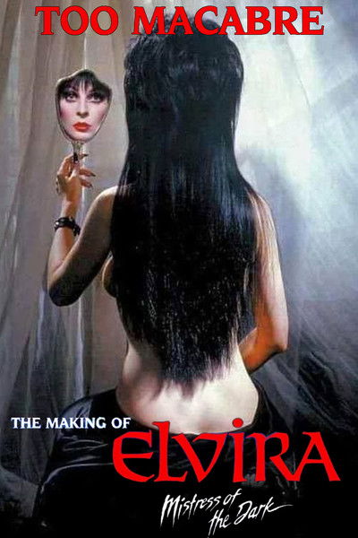 Póster de Too Macabre: The Making of Elvira, Mistress of the Dark