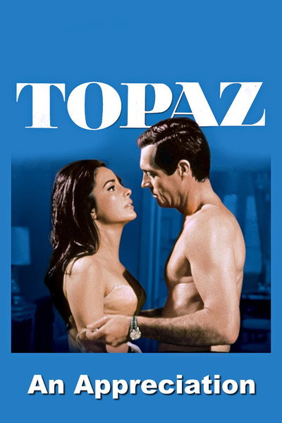 Póster de 'Topaz': An Appreciation by Film Critic/Historian Leonard Maltin