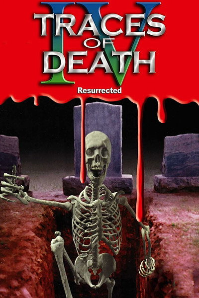 Póster de Traces of Death IV: Resurrected