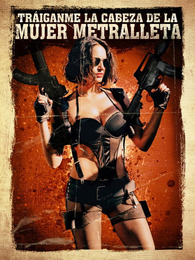 Póster de Tráiganme la cabeza de la mujer metralleta