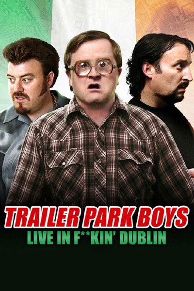 Póster de Trailer Park Boys: Live in F**kin' Dublin