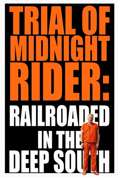Póster de Trial of Midnight Rider: Railroaded in the Deep South