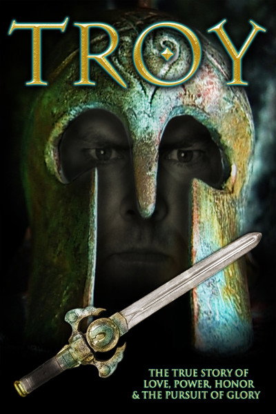 Póster de Troy: The True Story of Love, Power, Honor & the Pursuit of Glory