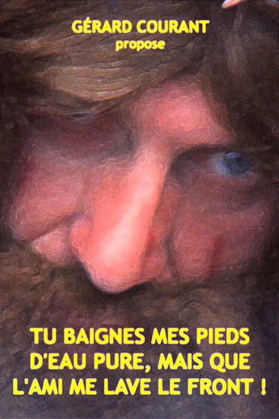 Póster de Tu baignes mes pieds d'eau pure, mais que l'ami me lave le front!