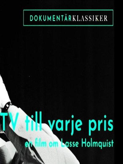 Póster de TV till varje pris - En film om Lasse Holmqvist