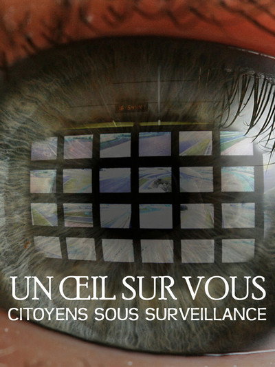 Póster de Un oeil sur vous, citoyens sous surveillance