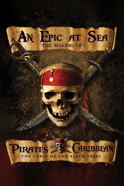 Póster de Una epopeya en el mar: Cómo se hizo 'Piratas del Caribe: La maldición de la perla negra'