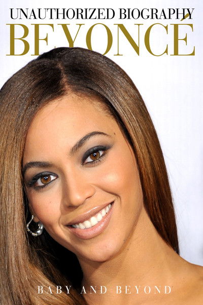 Póster de Unauthorized Biography Beyonce: Baby and Beyond