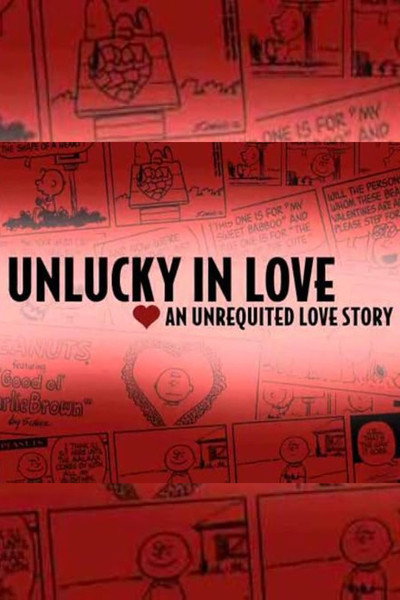Póster de Unlucky in Love: An Unrequited Love Story
