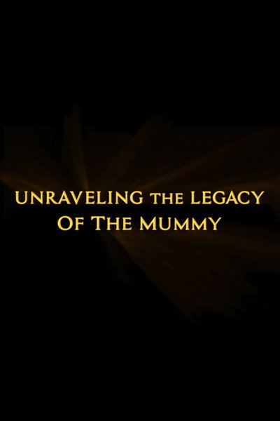 Póster de Unraveling the Legacy of 'The Mummy'