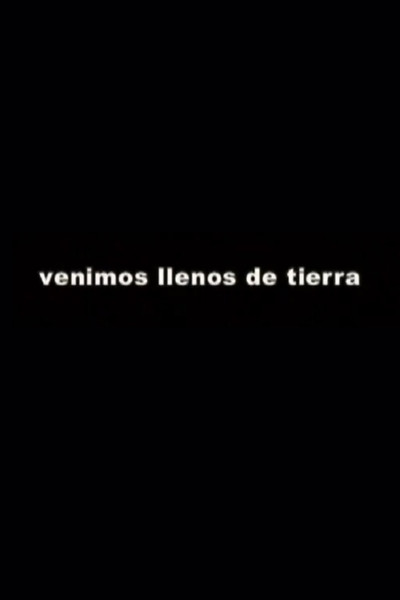 Póster de Venimos Llenos de Tierra