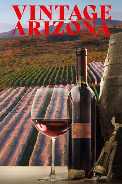 Póster de Vintage Arizona: The Heart of Winemaking