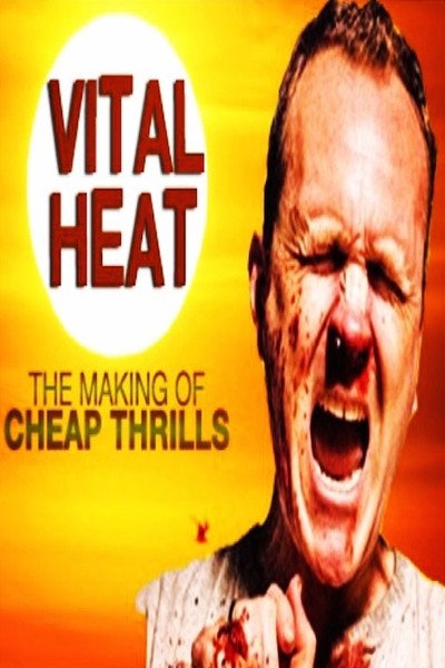 Póster de Vital Heat: The Making of 'Cheap Thrills'