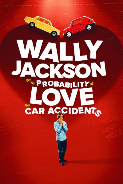 Póster de Wally Jackson and the Probability of Love and Car Accidents