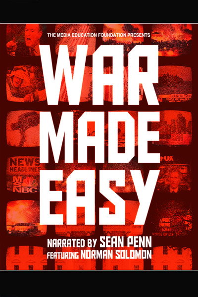 Póster de War Made Easy: How Presidents & Pundits Keep Spinning Us to Death