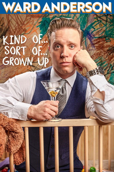 Póster de Ward Anderson: Kind of, Sort of, Grown-Up