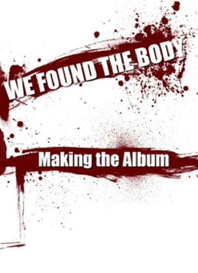 Póster de We Found the Body: Making the Album