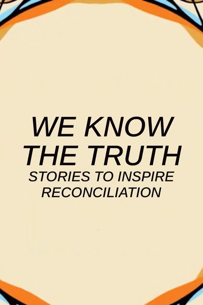 Póster de We Know the Truth: Stories to Inspire Reconciliation