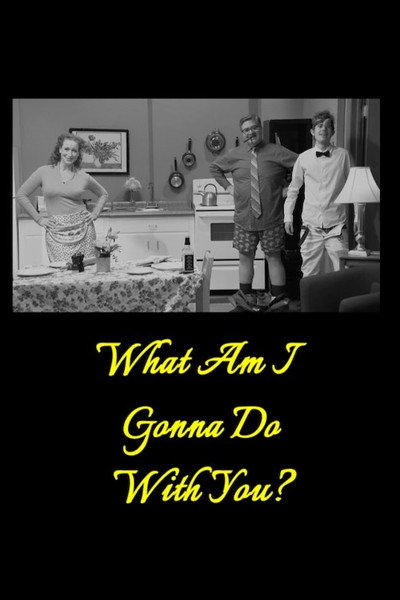 Póster de What Am I Gonna Do with You?