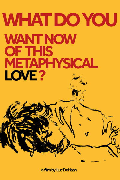 Póster de What do You Want Now of This Metaphysical Love?