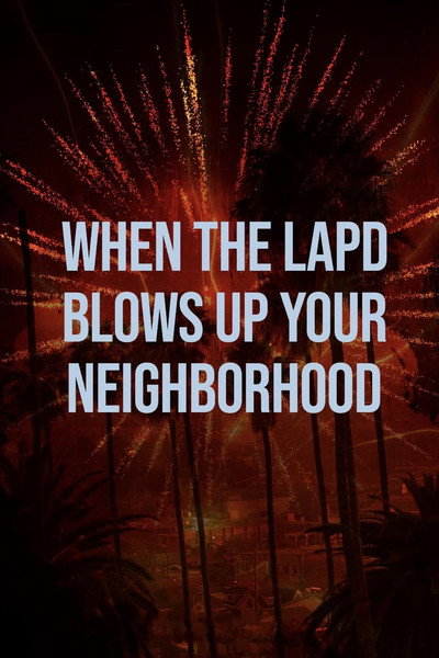 Póster de When the LAPD Blows Up Your Neighborhood