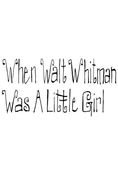 Póster de When Walt Whitman Was a Little Girl