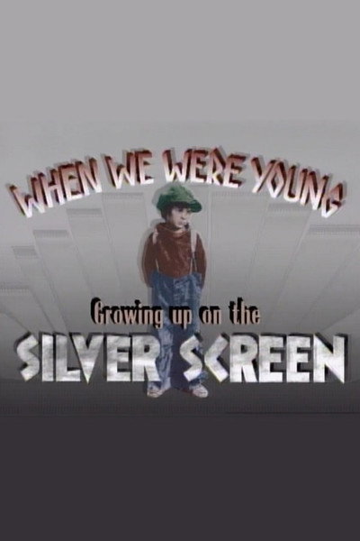 Póster de When We Were Young...: Growing Up on the Silver Screen