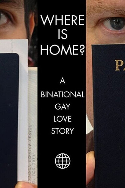 Póster de Where Is Home? A Binational Gay Love Story