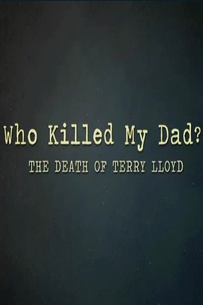 Póster de Who Killed My Dad? The Death of Terry Lloyd