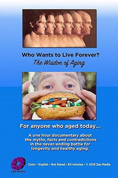 Póster de Who Wants to Live Forever, the Wisdom of Aging.