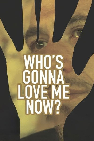 Póster de Who's Gonna Love Me Now?