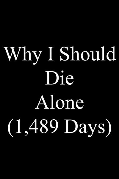 Póster de Why I Should Die Alone (1,489 Days)